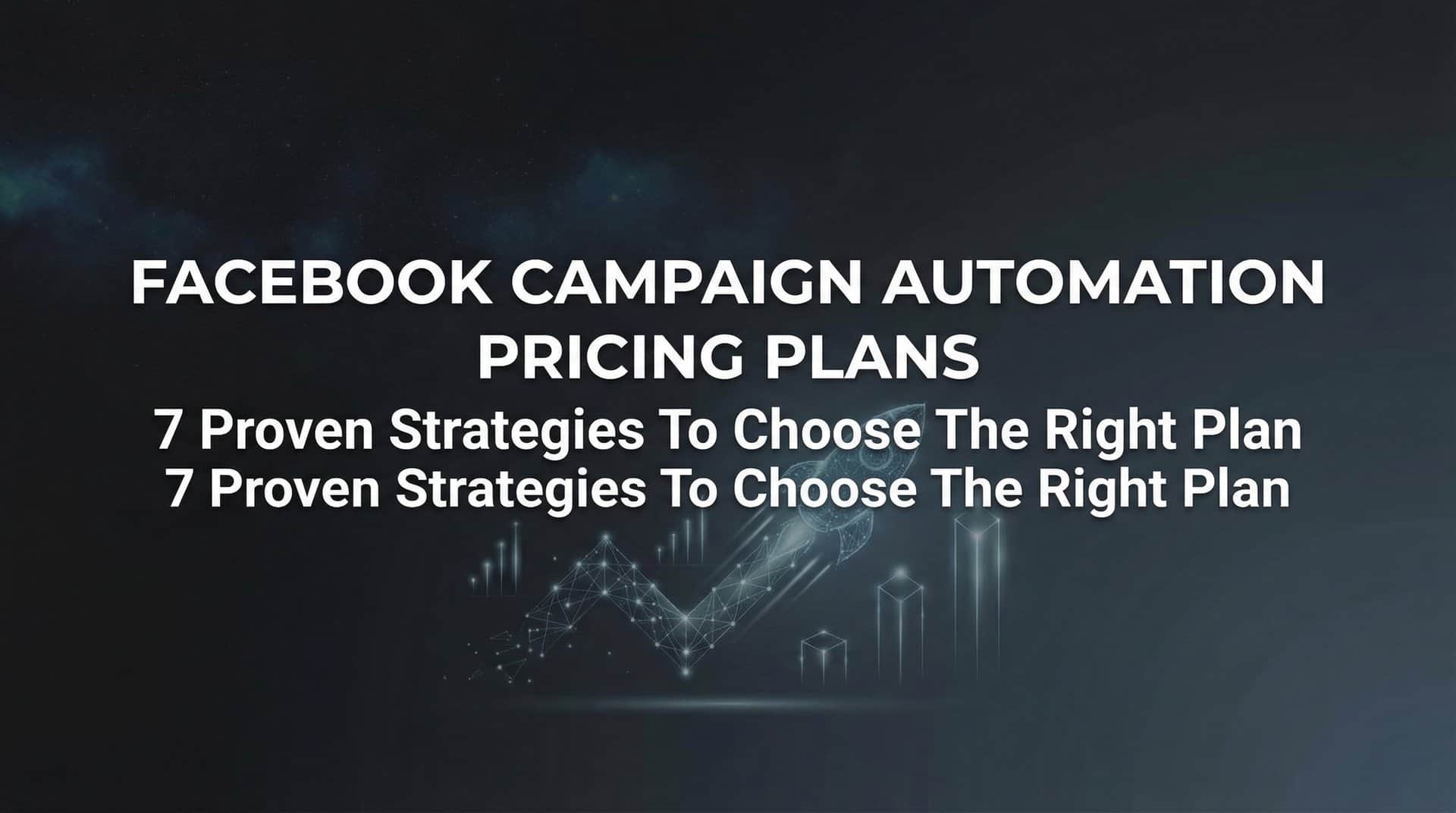 Featured image for 7 Proven Strategies to Choose the Right Facebook Campaign Automation Pricing Plan
