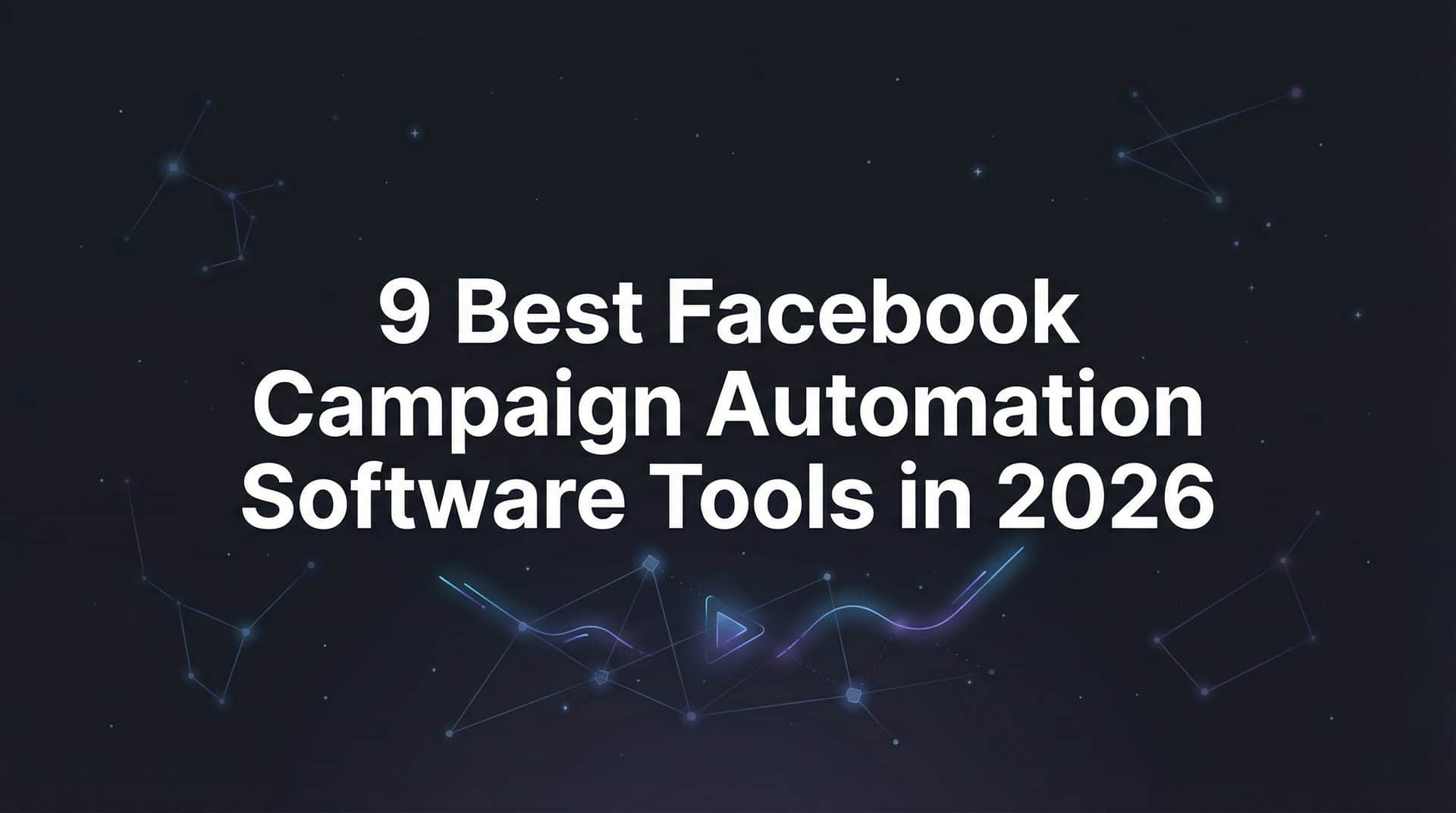 Featured image for 9 Best Facebook Campaign Automation Software Tools in 2026