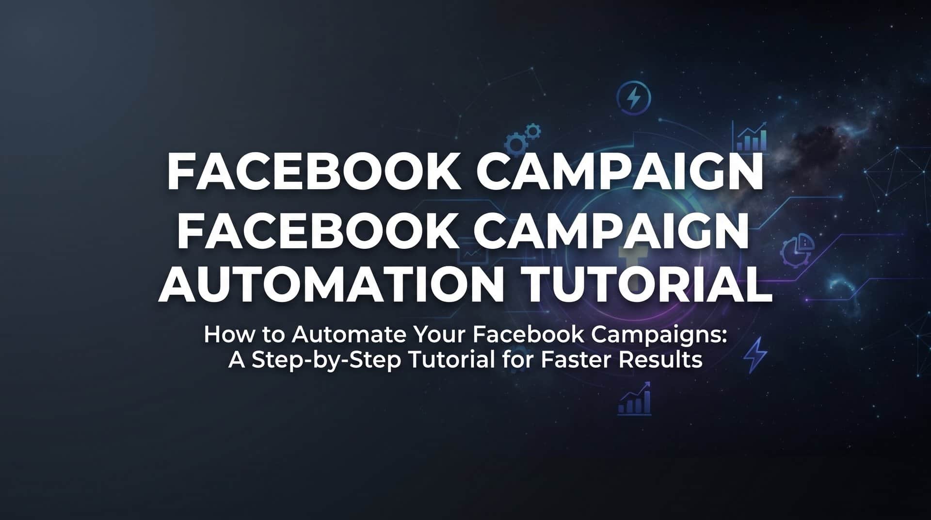 Featured image for How to Automate Your Facebook Campaigns: A Step-by-Step Tutorial for Faster Results