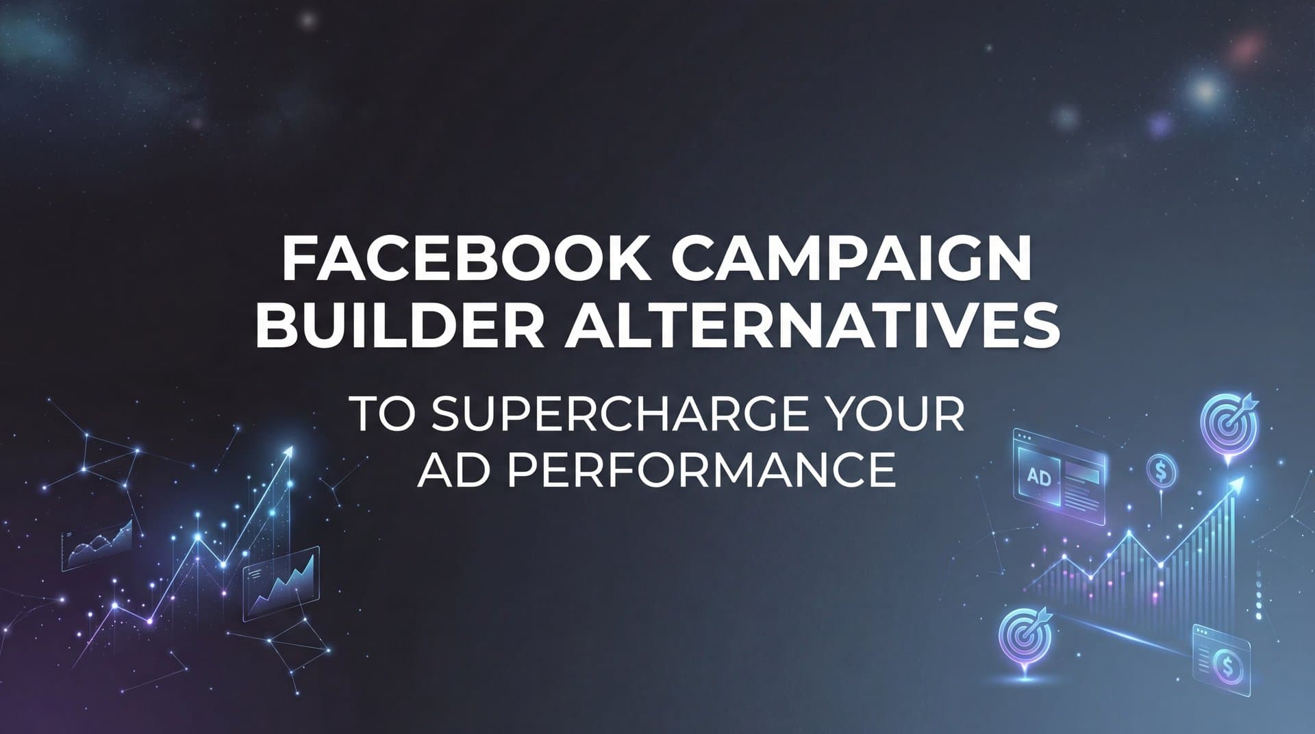Featured image for 7 Powerful Facebook Campaign Builder Alternatives to Supercharge Your Ad Performance