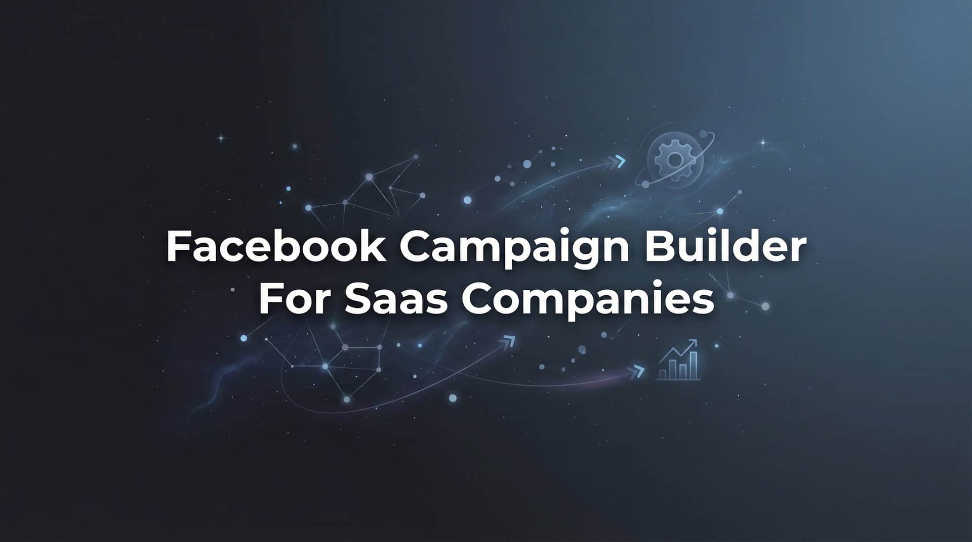 Featured image for 9 Best Facebook Campaign Builders for SaaS Companies in 2026