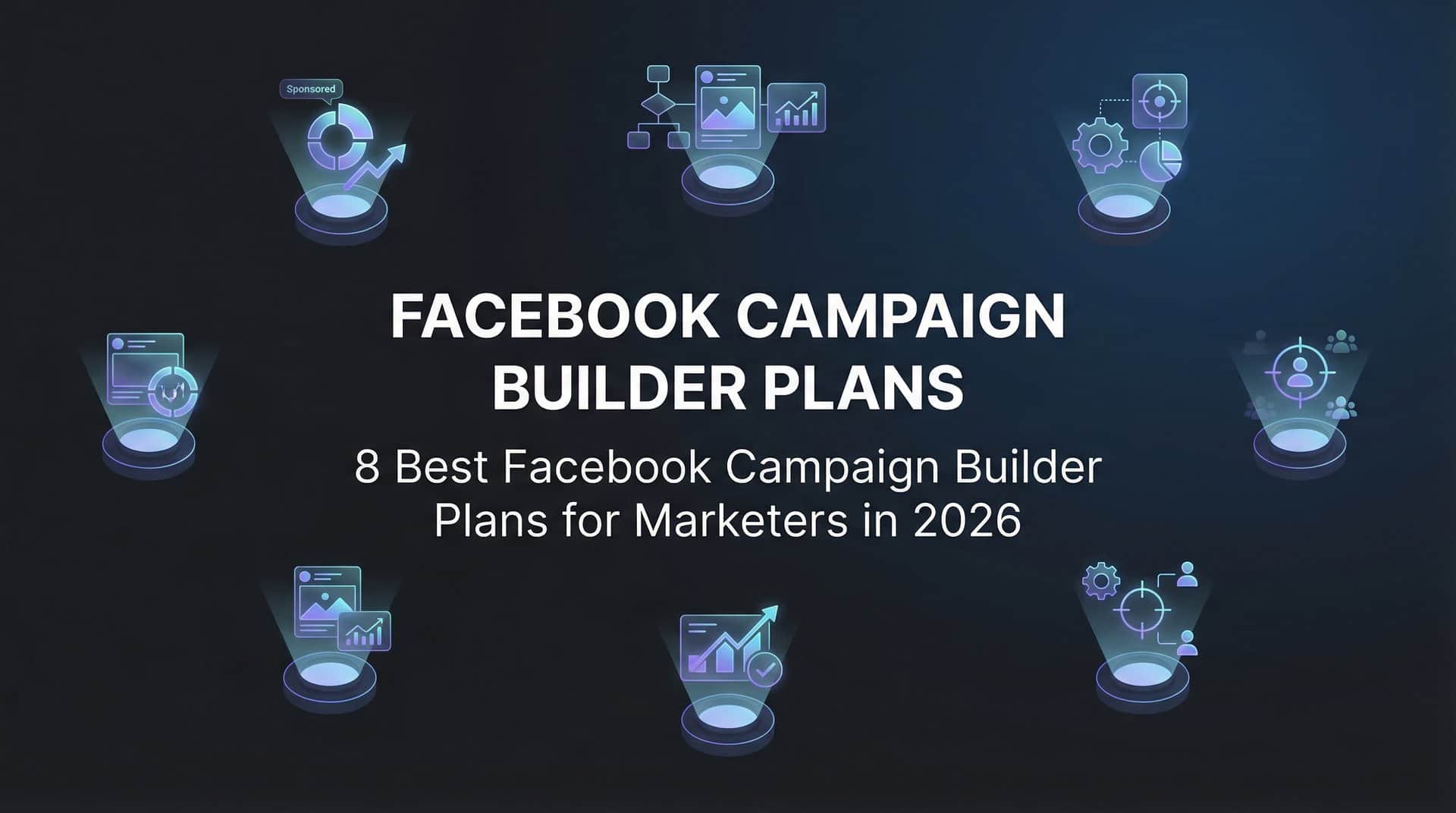 Featured image for 8 Best Facebook Campaign Builder Plans for Marketers in 2026