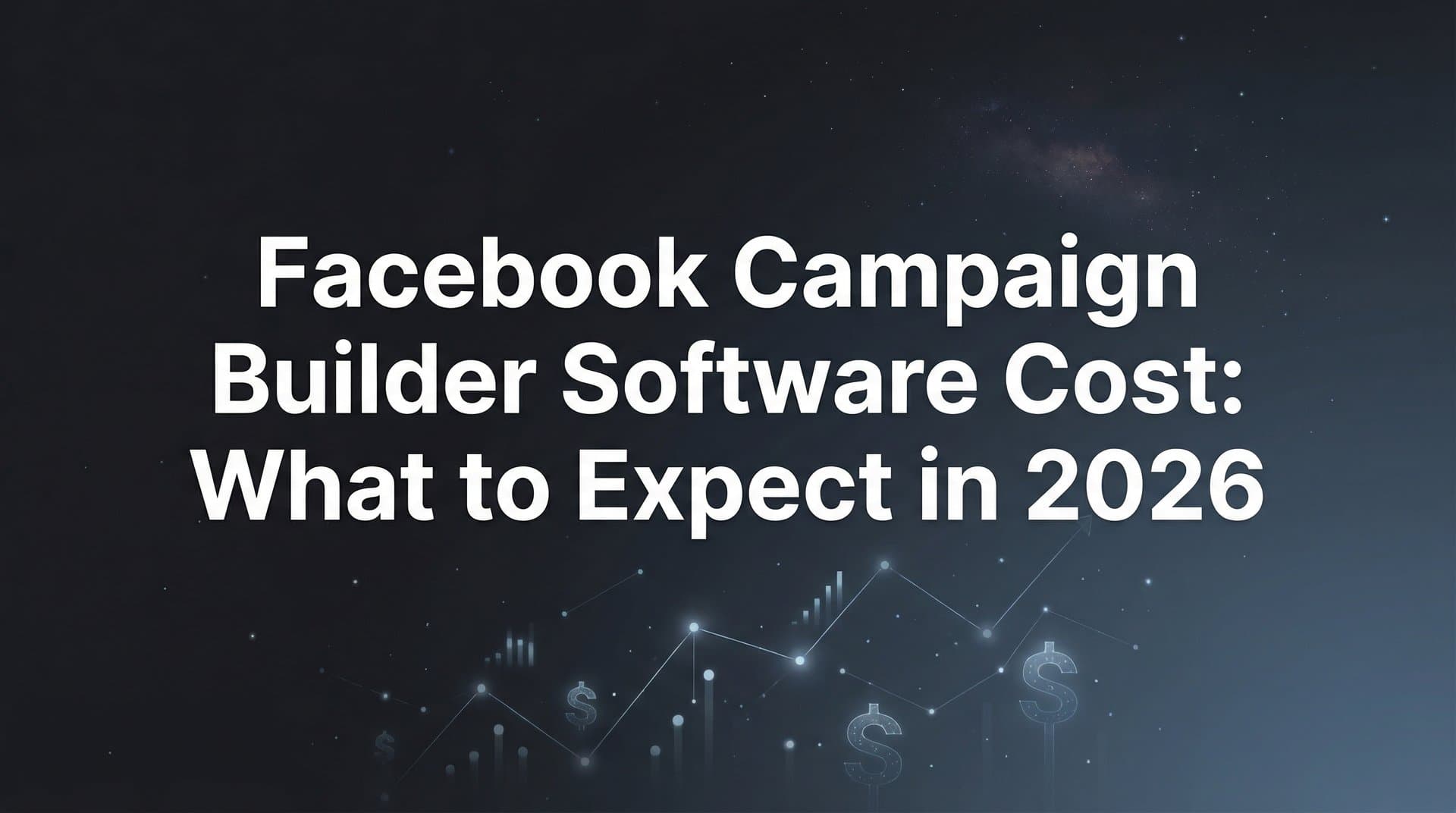 Featured image for Facebook Campaign Builder Software Cost: What to Expect in 2026