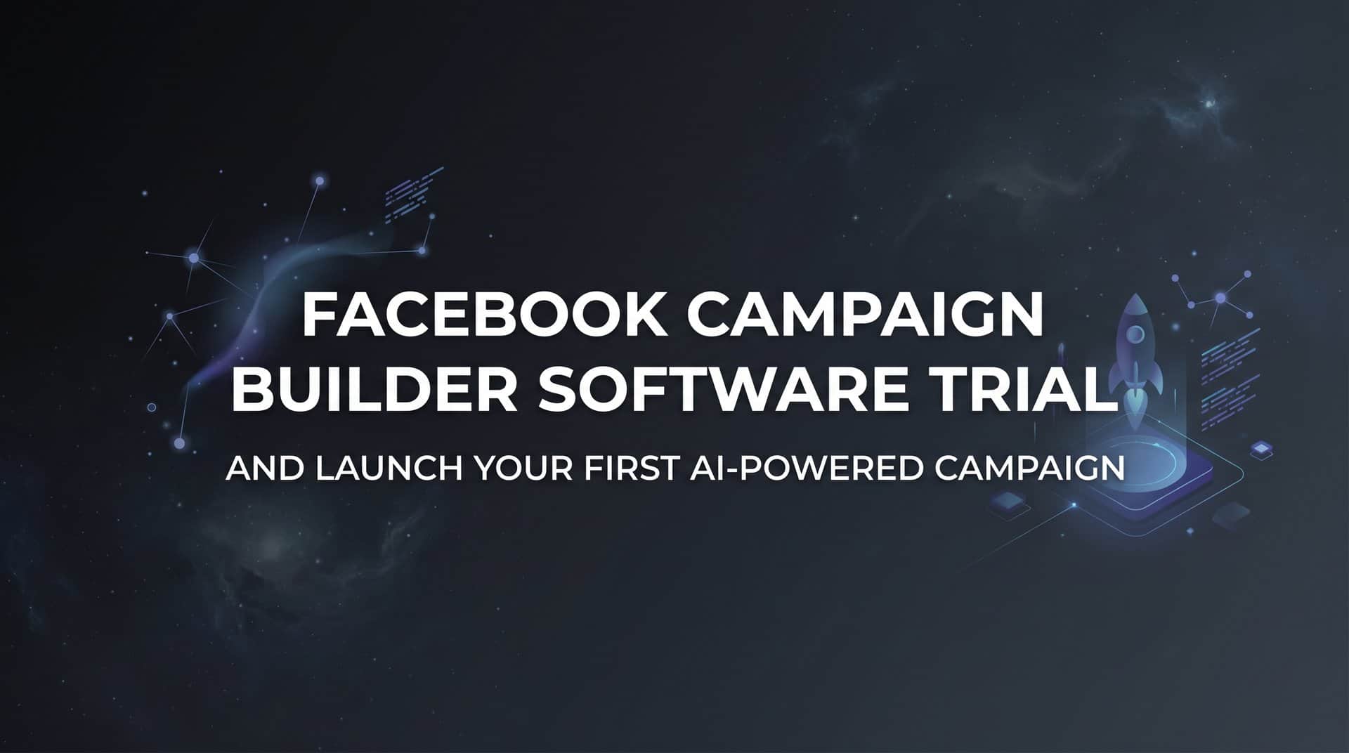 Featured image for How to Start a Facebook Campaign Builder Software Trial and Launch Your First AI-Powered Campaign
