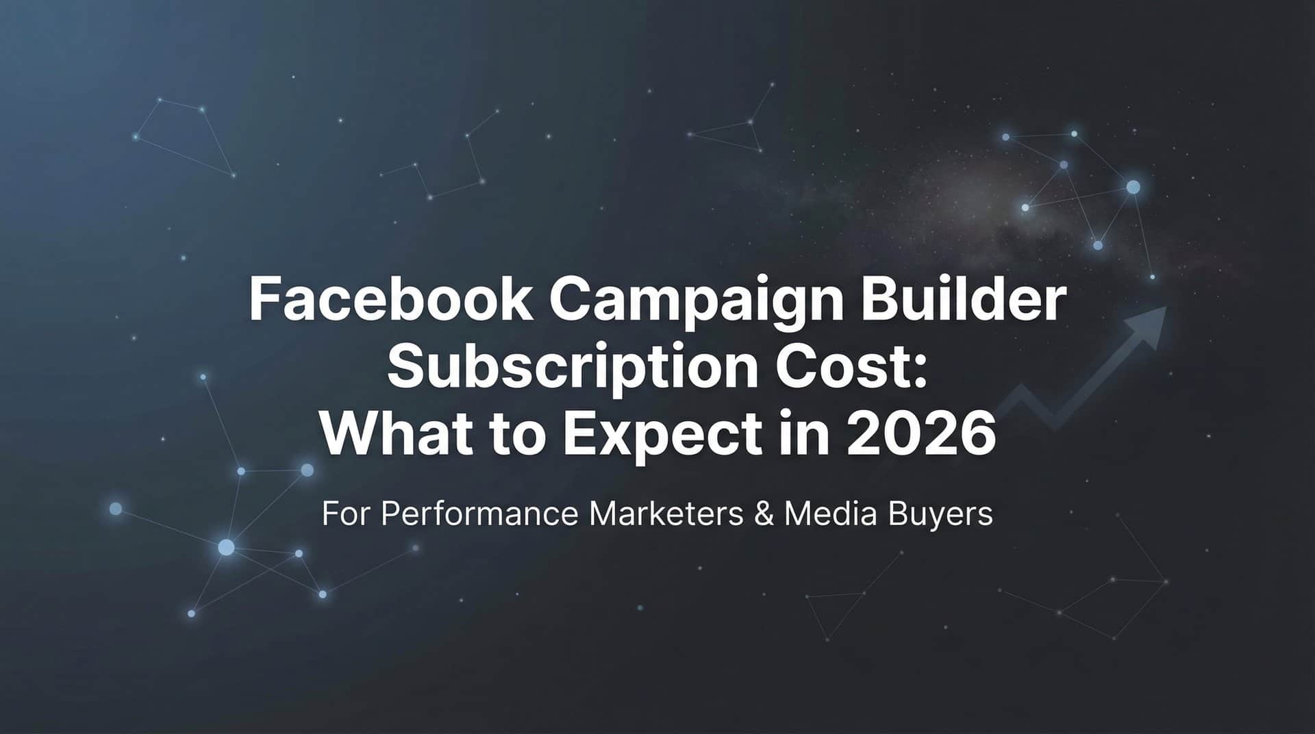 Featured image for Facebook Campaign Builder Subscription Cost: What to Expect in 2026