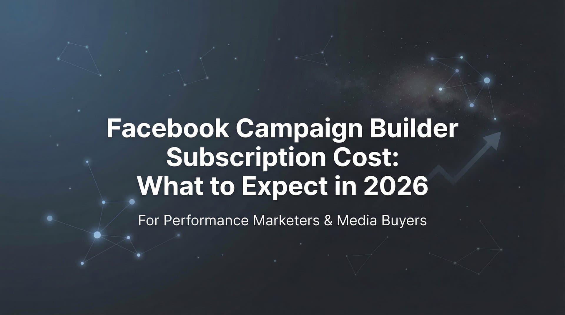 Featured image for Facebook Campaign Builder Subscription Cost: What to Expect in 2026