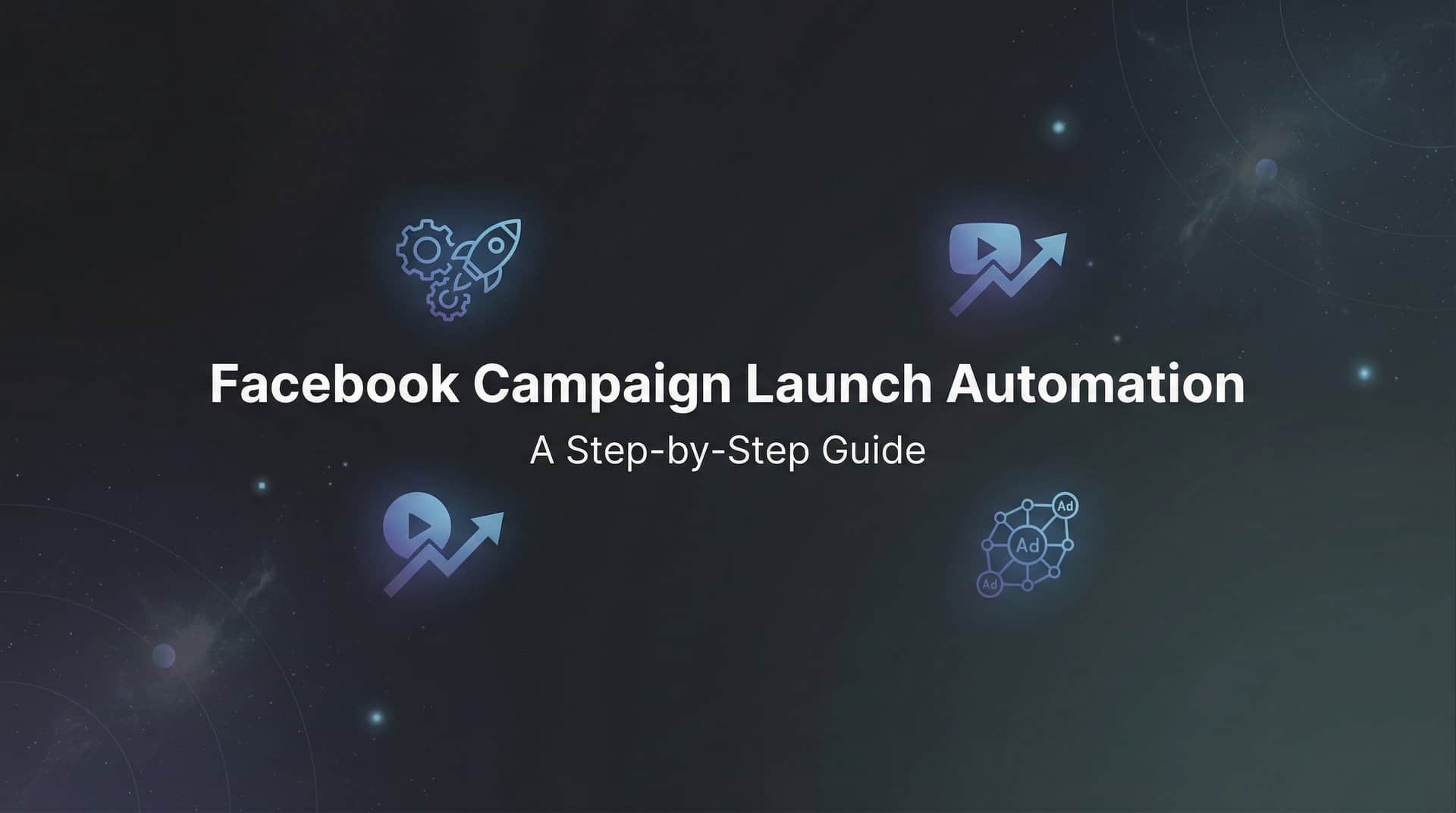 Featured image for How to Set Up Facebook Campaign Launch Automation: A Step-by-Step Guide