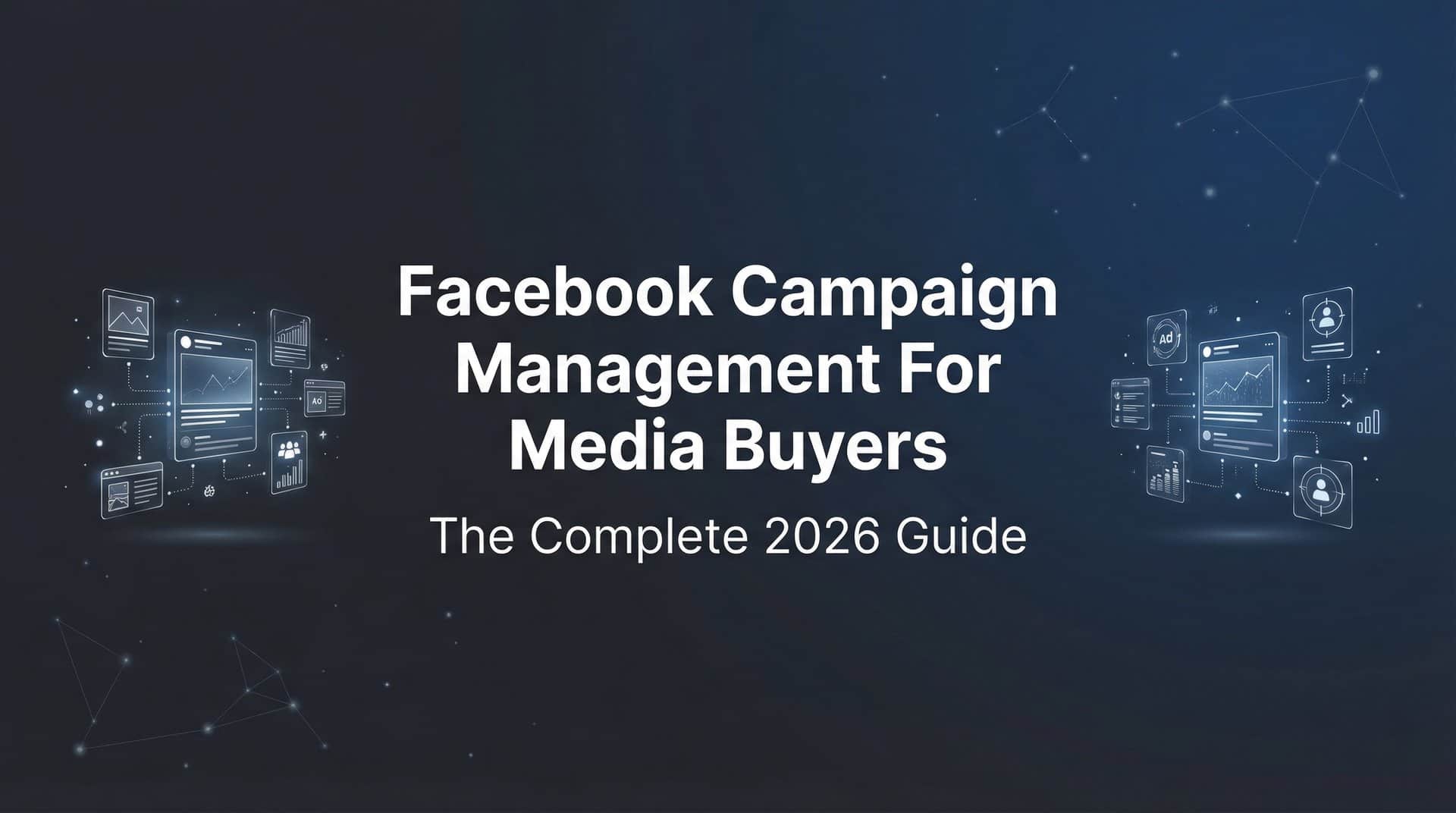 Featured image for Facebook Campaign Management for Media Buyers: The Complete 2026 Guide