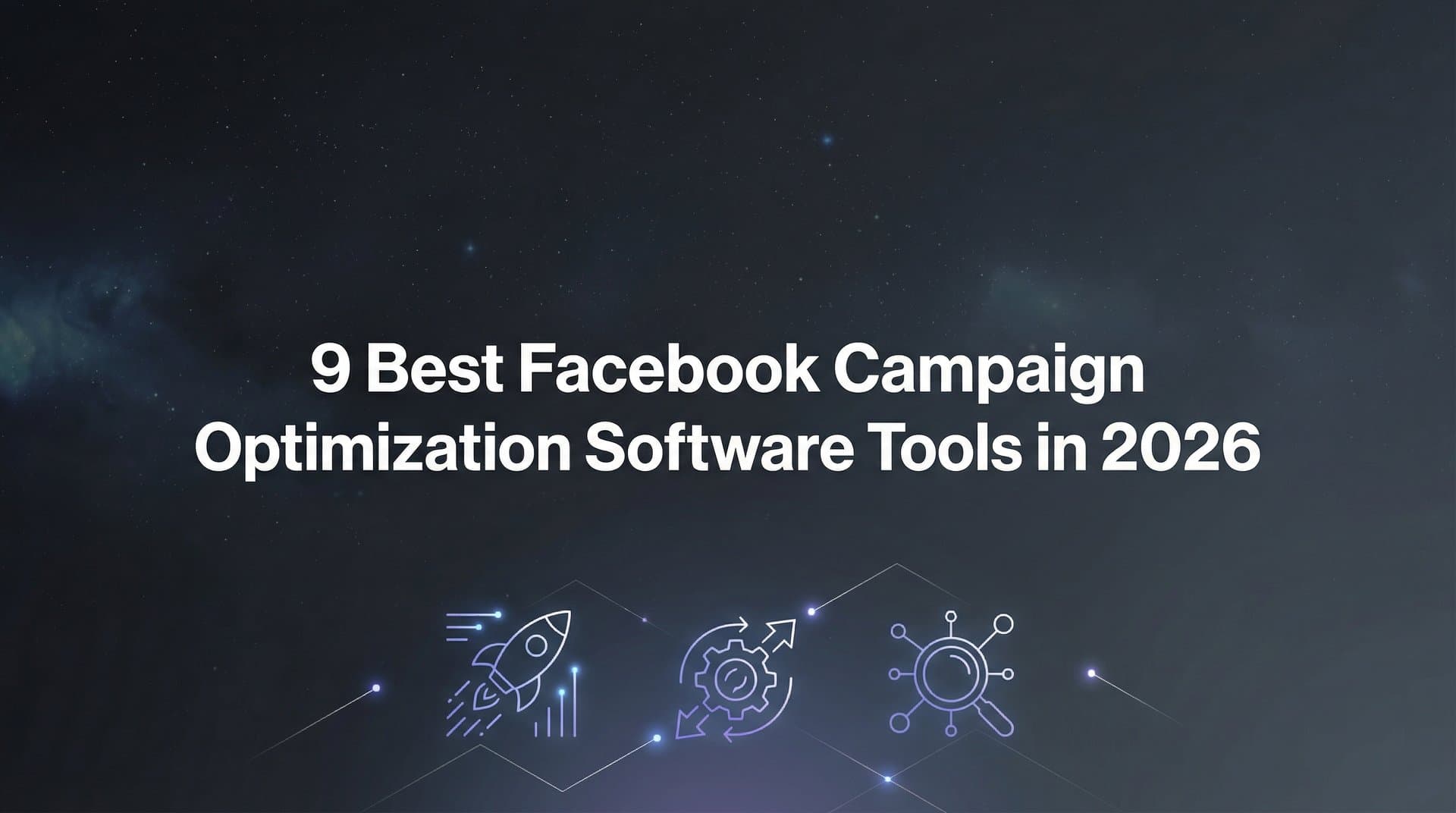 9 Best Facebook Campaign Optimization Software Tools in 2026