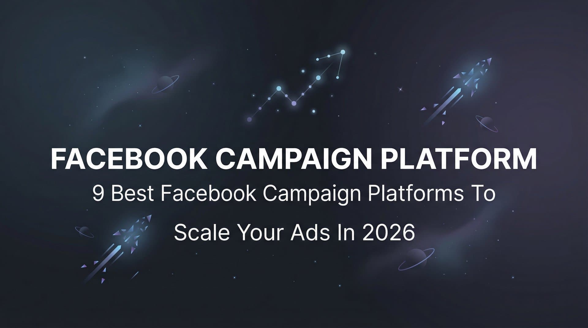 Featured image for 9 Best Facebook Campaign Platforms to Scale Your Ads in 2026