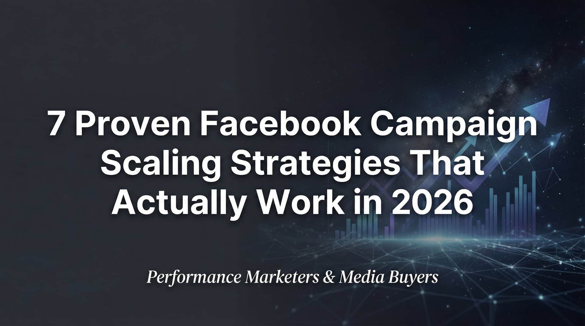 Featured image for 7 Proven Facebook Campaign Scaling Strategies That Actually Work in 2026