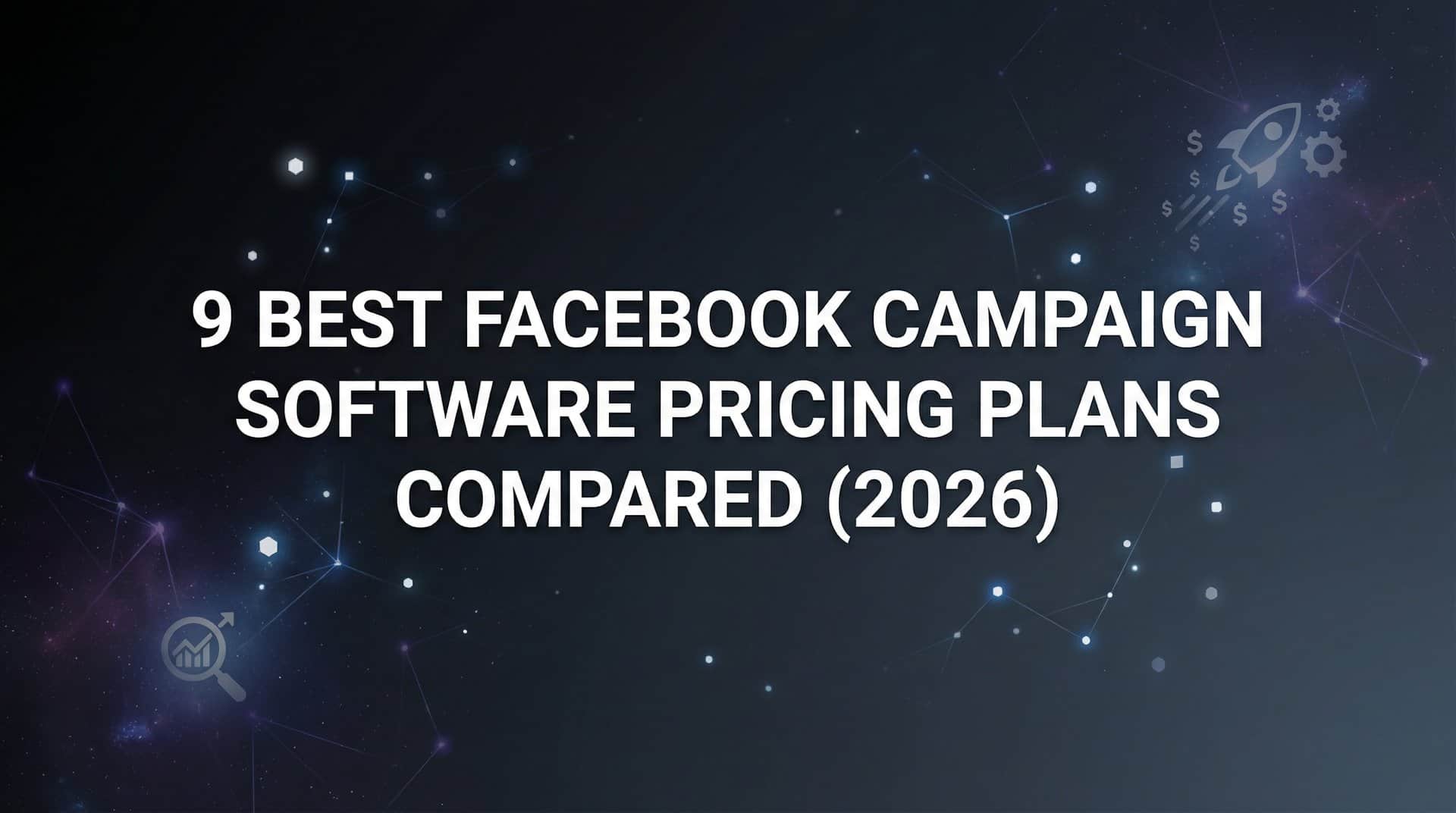 Featured image for 9 Best Facebook Campaign Software Pricing Plans Compared (2026)