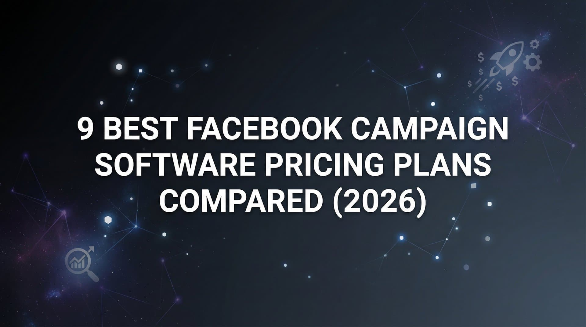 Featured image for 9 Best Facebook Campaign Software Pricing Plans Compared (2026)