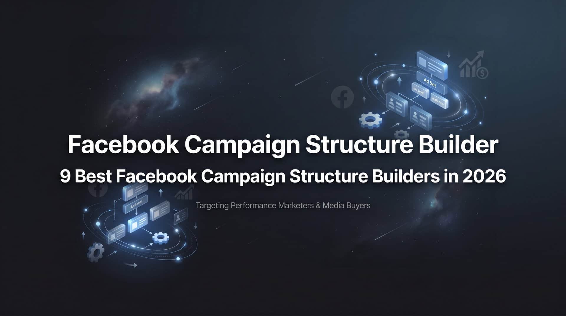 Featured image for 9 Best Facebook Campaign Structure Builders in 2026