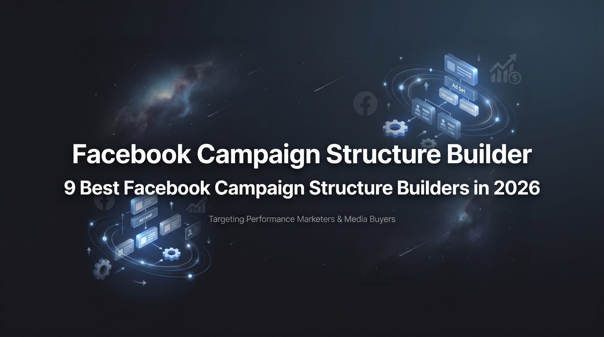 Featured image for 9 Best Facebook Campaign Structure Builders in 2026