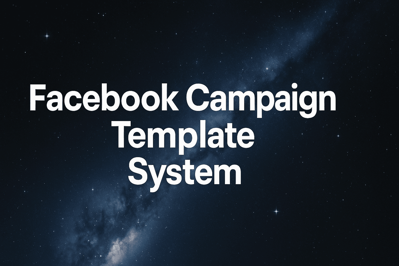Featured image for Facebook Campaign Template System: How To Scale Winning Ads Without Starting From Scratch