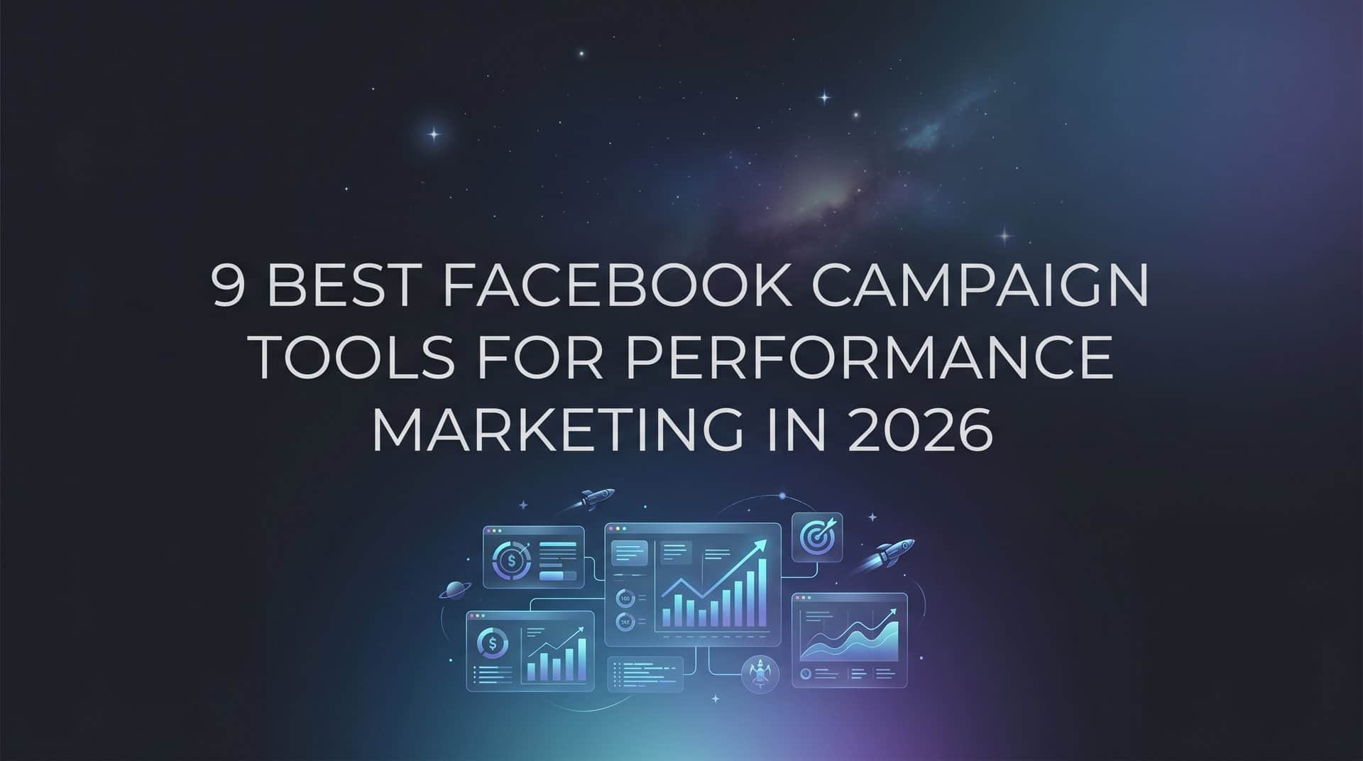 Featured image for 9 Best Facebook Campaign Tools for Performance Marketing in 2026