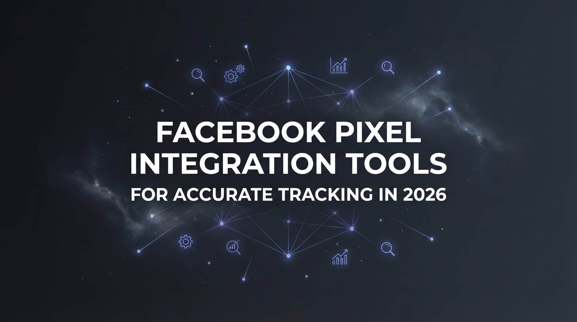 Featured image for 9 Best Facebook Pixel Integration Tools for Accurate Tracking in 2026