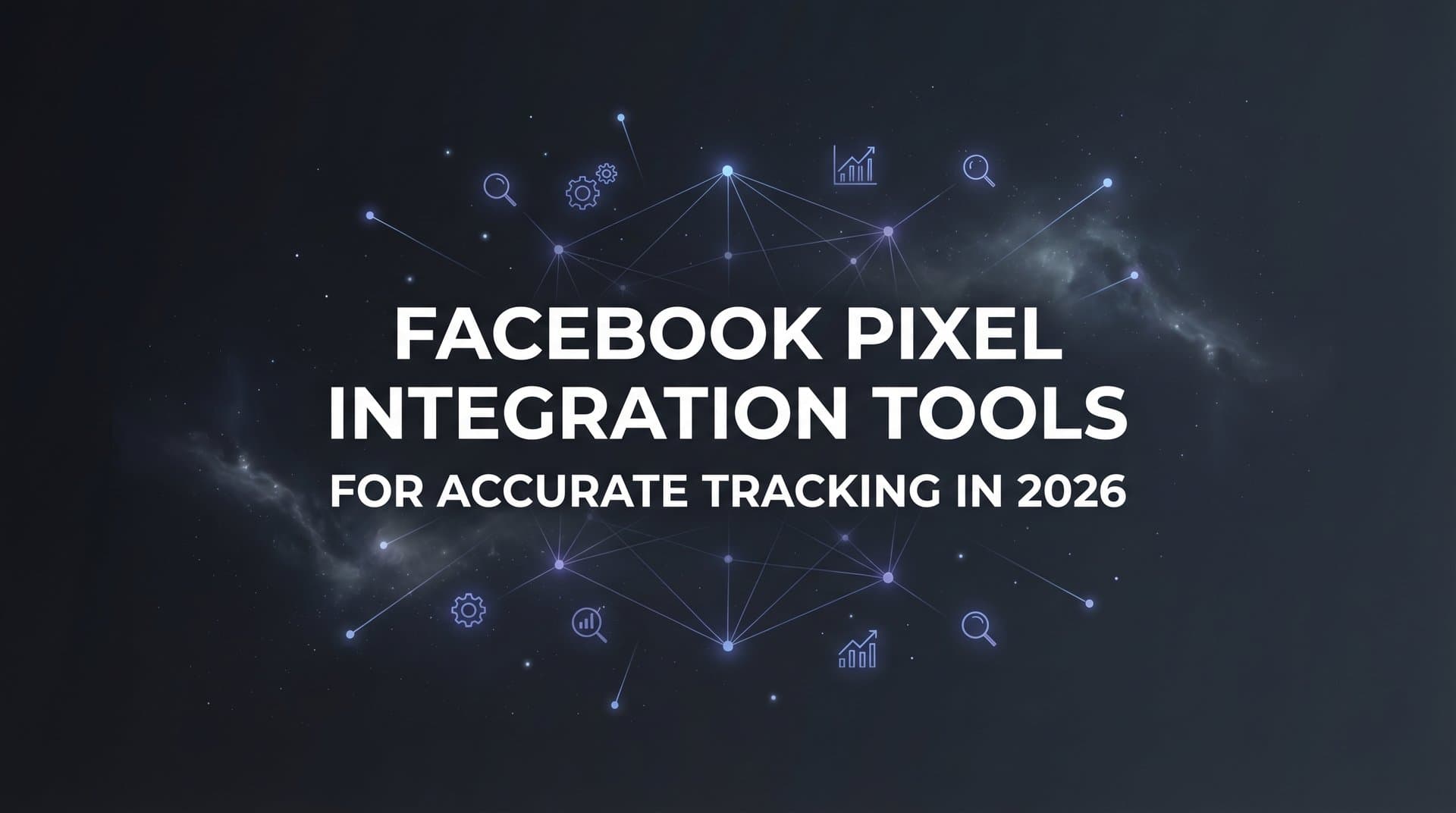 Featured image for 9 Best Facebook Pixel Integration Tools for Accurate Tracking in 2026