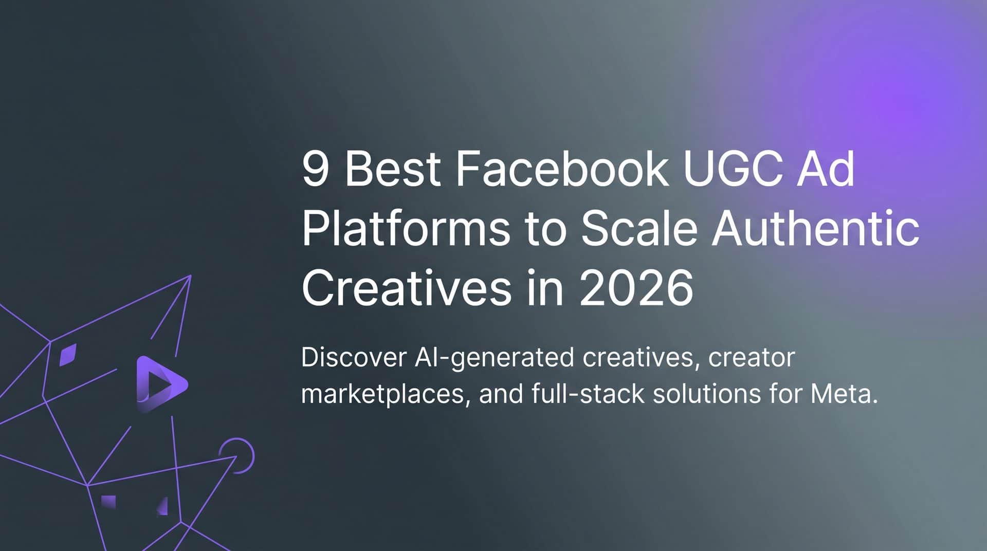 Featured image for 9 Best Facebook UGC Ad Platforms to Scale Authentic Creatives in 2026
