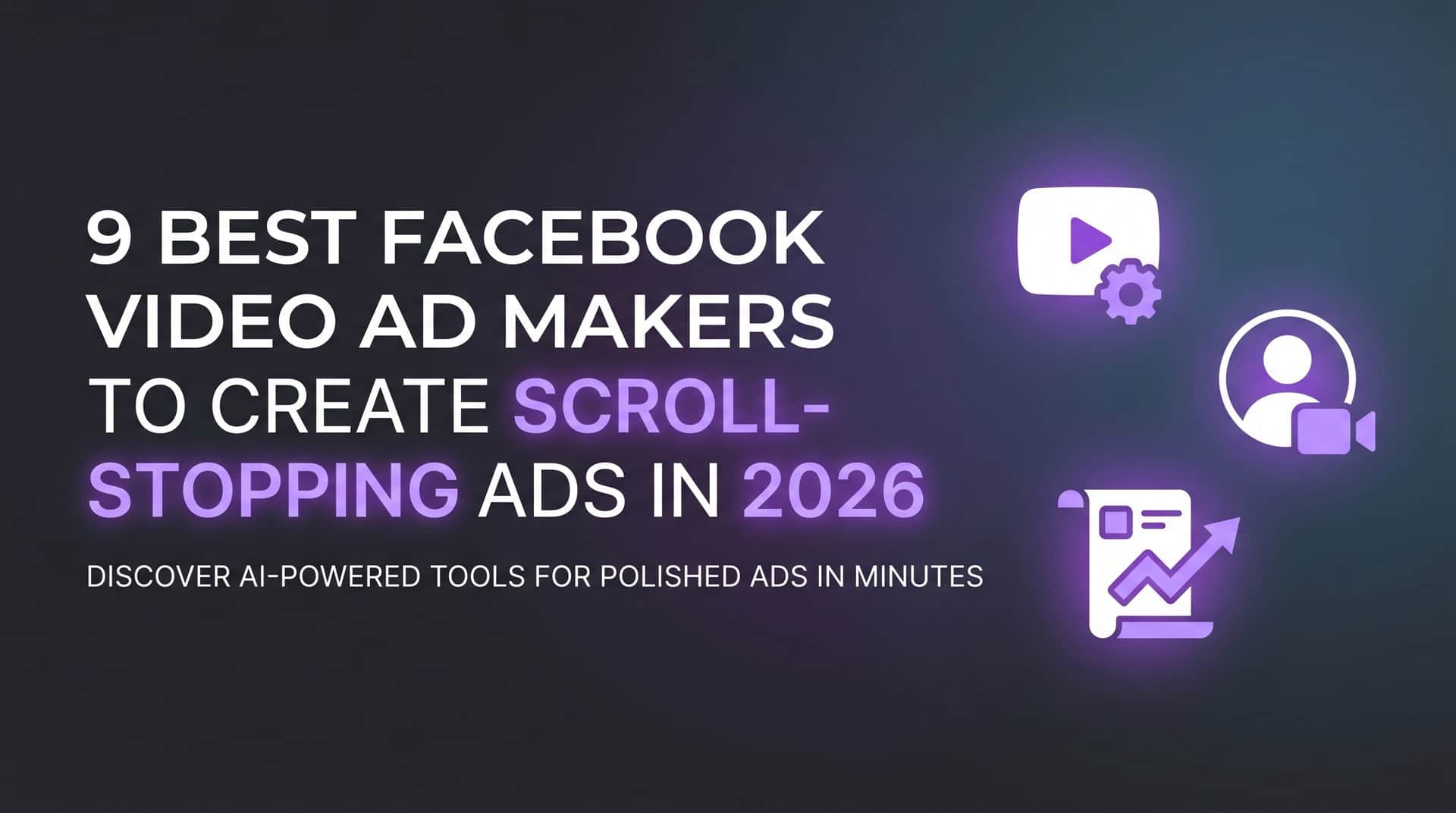 Featured image for 9 Best Facebook Video Ad Makers to Create Scroll-Stopping Ads in 2026