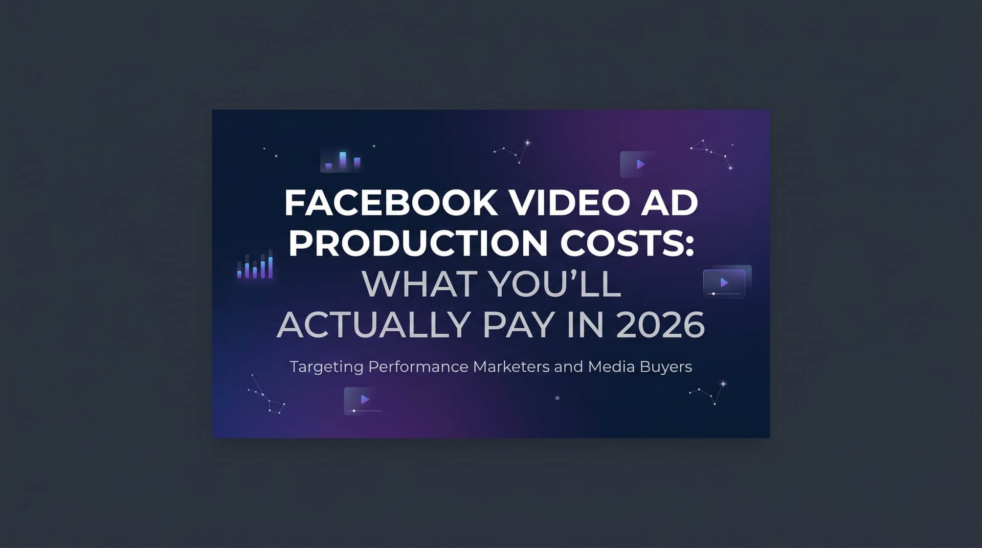 Featured image for Facebook Video Ad Production Costs: What You'll Actually Pay in 2026
