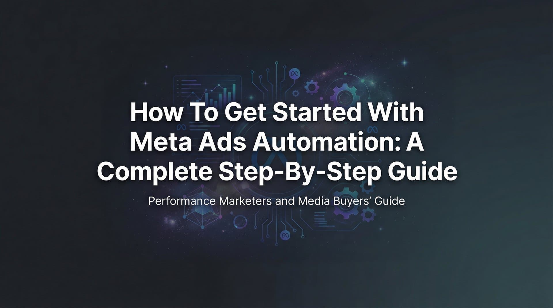 Featured image for How to Get Started with Meta Ads Automation: A Complete Step-by-Step Guide