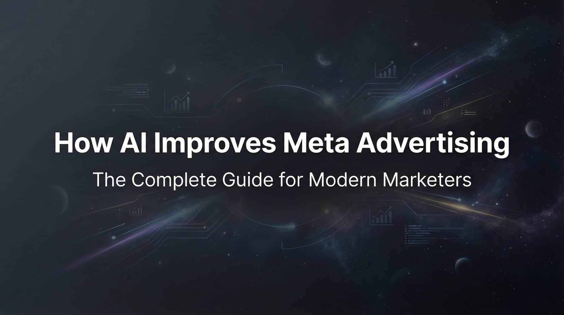 How AI Improves Meta Advertising: The Complete Guide for Modern Marketers