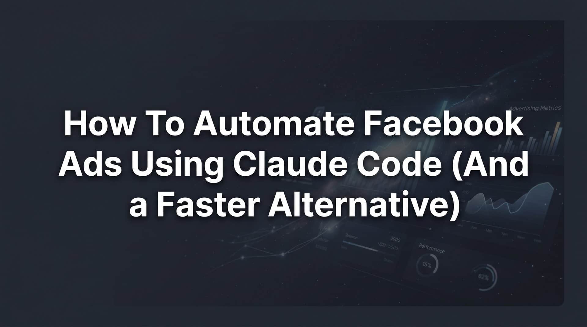 How to Automate Facebook Ads Using Claude Code (And a Faster Alternative)