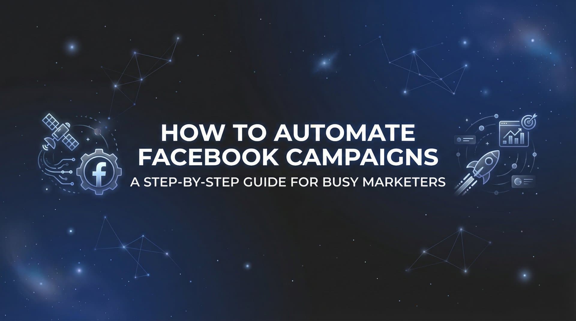 Featured image for How to Automate Facebook Campaigns: A Step-by-Step Guide for Busy Marketers