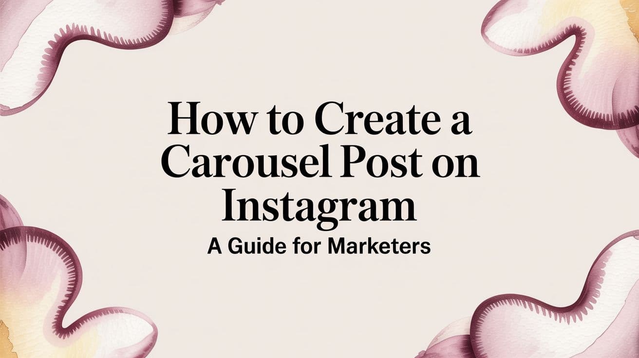 Featured image for How to Create a Carousel Post on Instagram A Guide for Marketers