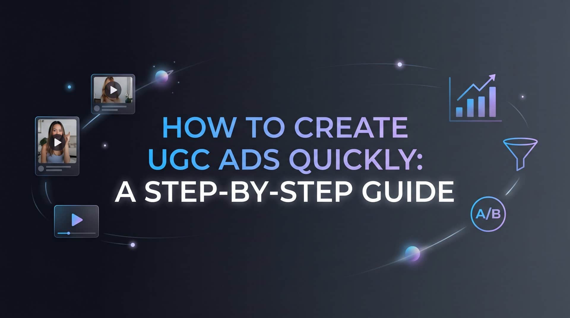 Featured image for How to Create UGC Ads Quickly: A Step-by-Step Guide