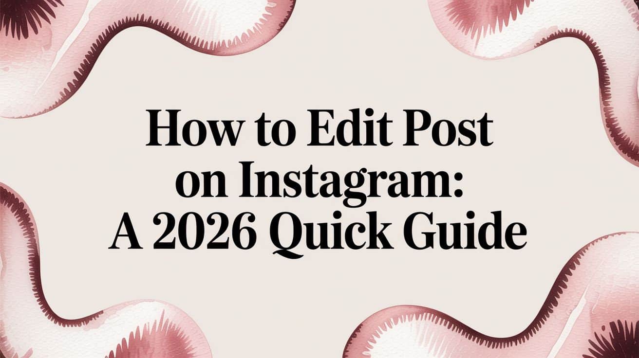 Featured image for How to edit post on instagram: A 2026 Quick Guide