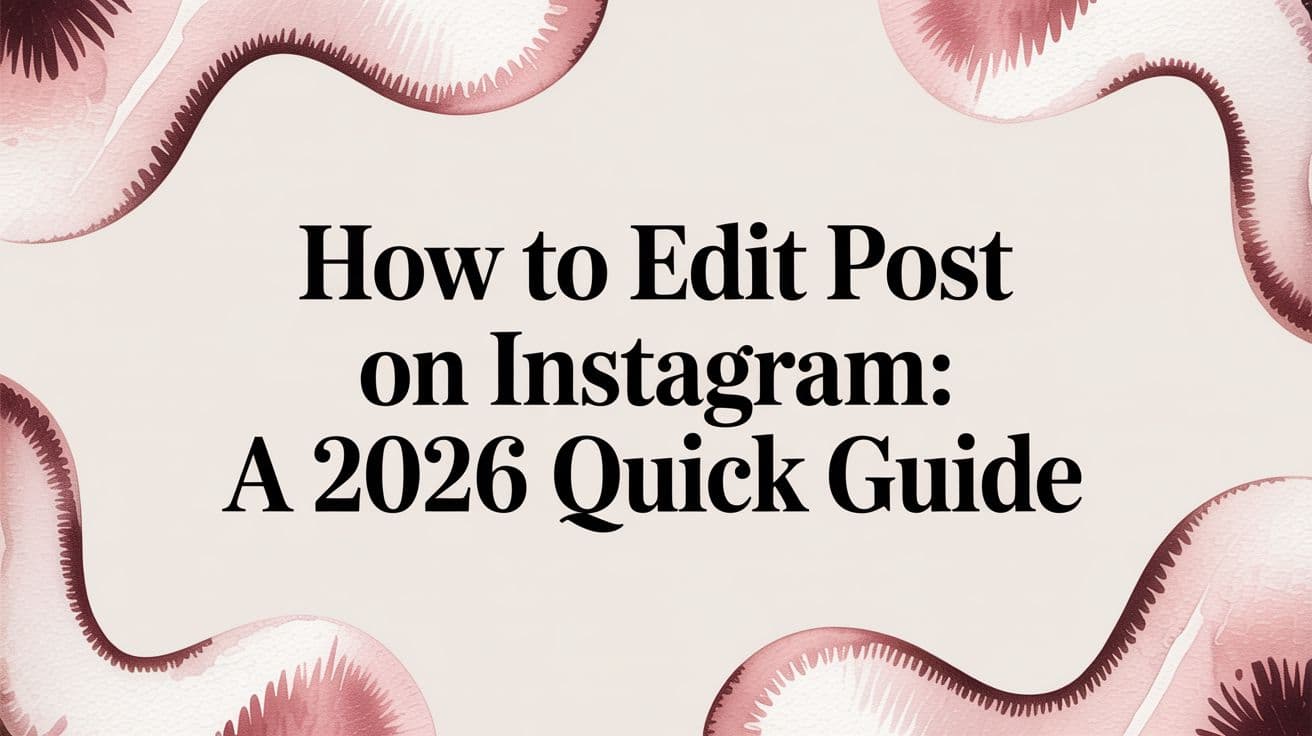 Featured image for How to edit post on instagram: A 2026 Quick Guide