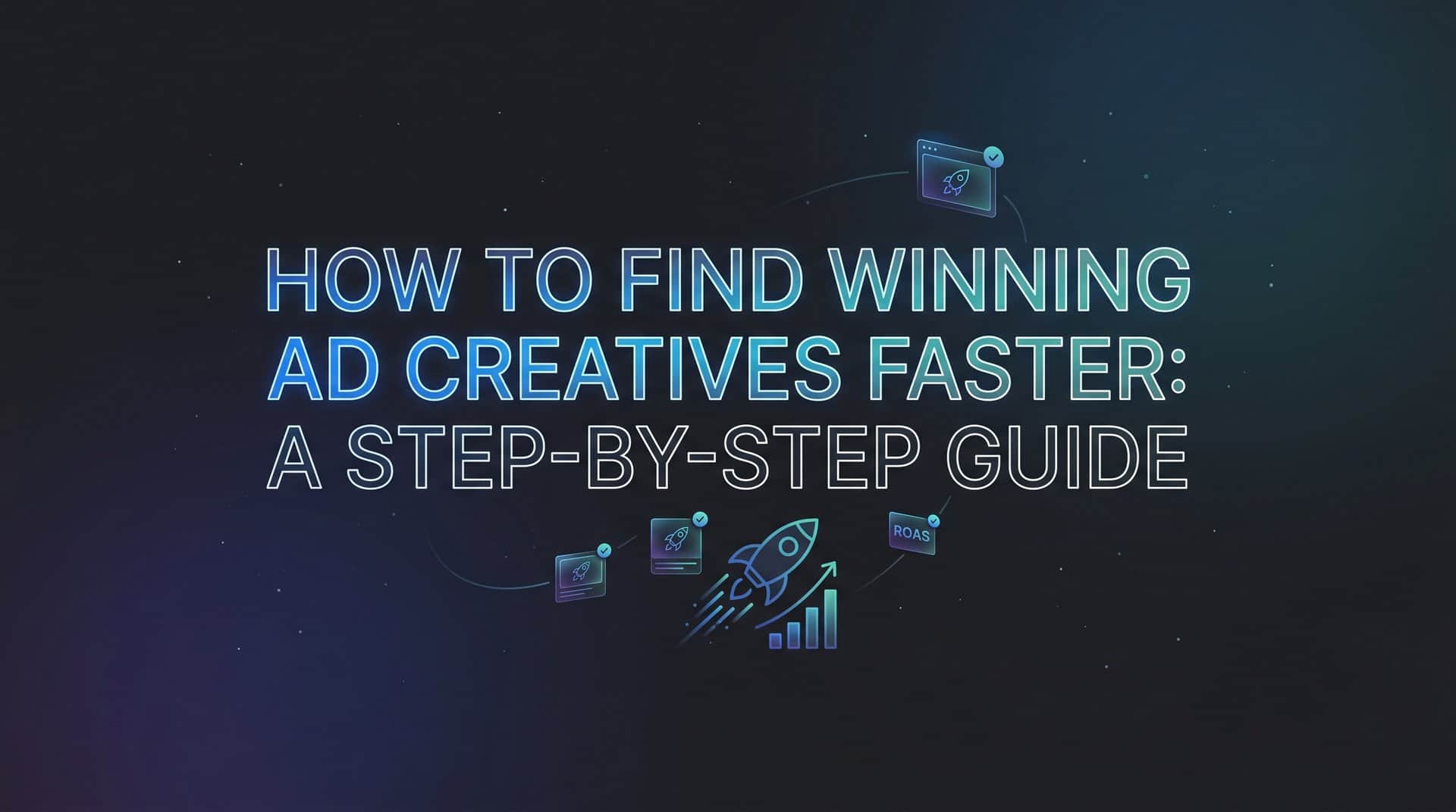 Featured image for How to Find Winning Ad Creatives Faster: A Step-by-Step Guide