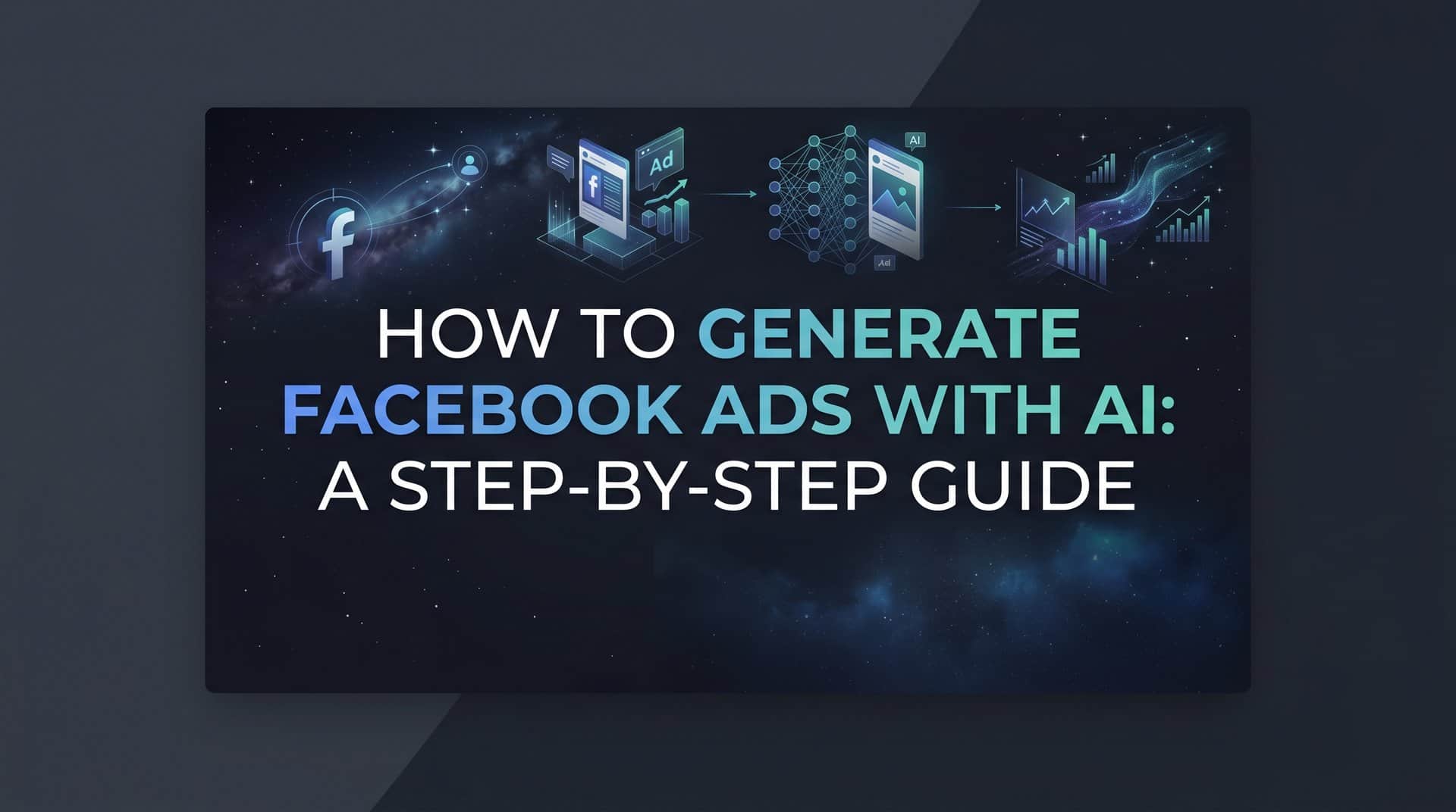How to Generate Facebook Ads with AI: A Step-by-Step Guide