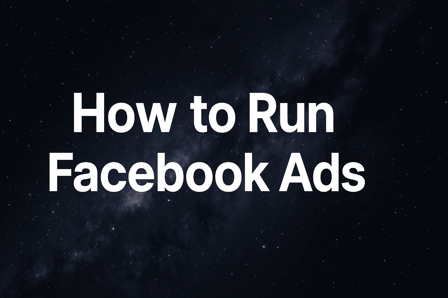 Featured image for How To Run Facebook Ads: Launch Your First Campaign Without Burning Your Budget