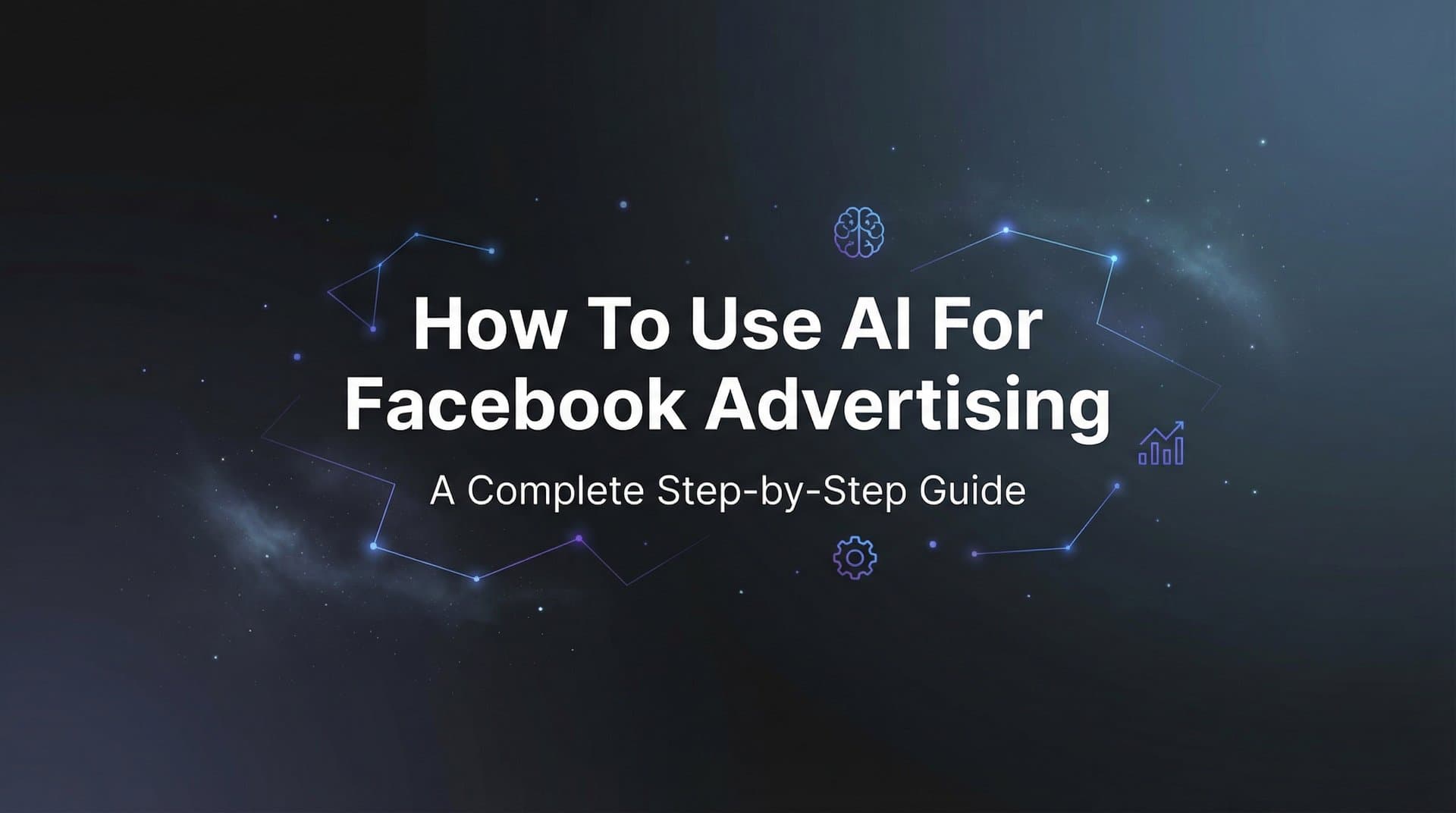Featured image for: How to Use AI for Facebook Advertising: A Complete Step-by-Step Guide