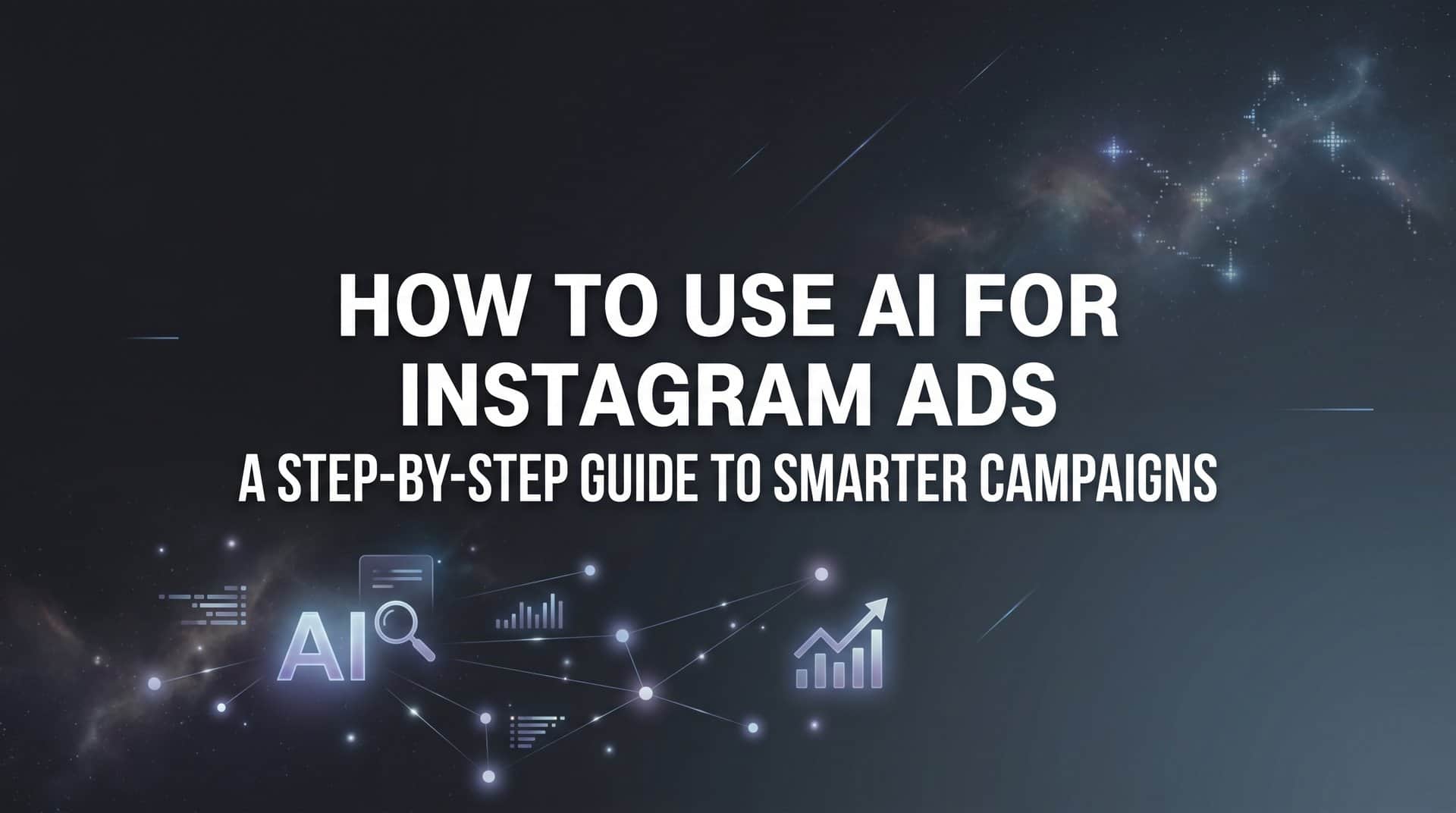 How to Use AI for Instagram Ads: A Step-by-Step Guide to Smarter Campaigns