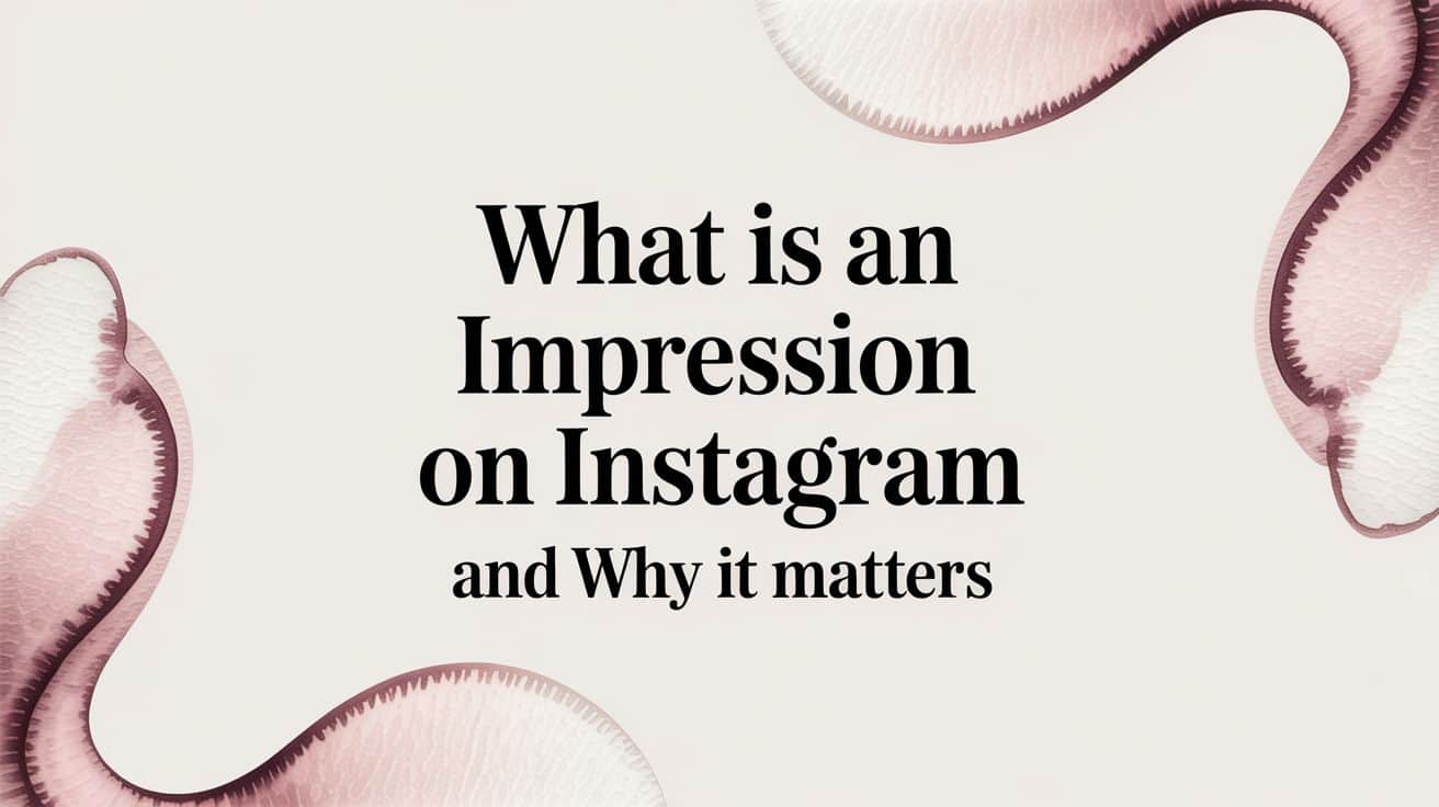 Featured image for What Is an Impression on Instagram and Why It Matters