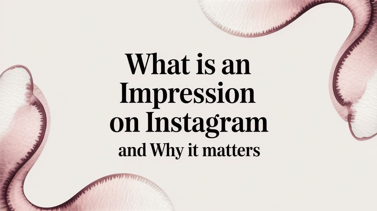 Featured image for What Is an Impression on Instagram and Why It Matters