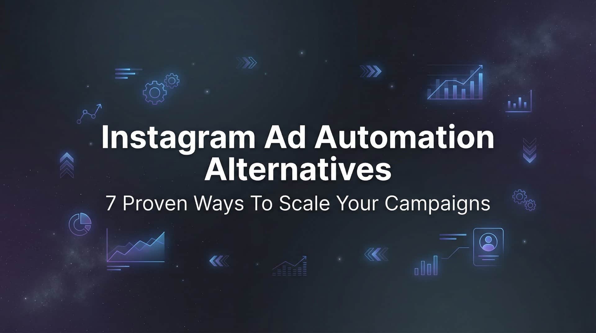 Featured image for 7 Proven Instagram Ad Automation Alternatives to Scale Your Campaigns