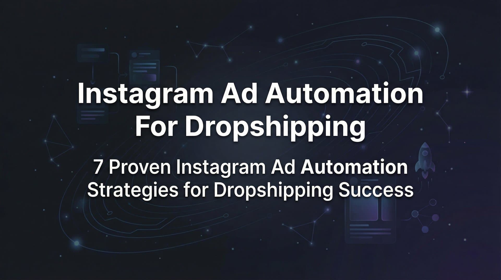 7 Proven Instagram Ad Automation Strategies for Dropshipping Success