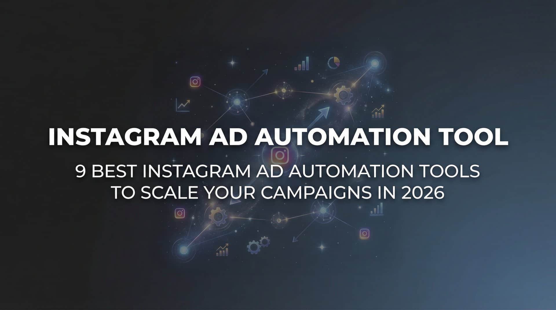 Featured image for 9 Best Instagram Ad Automation Tools to Scale Your Campaigns in 2026