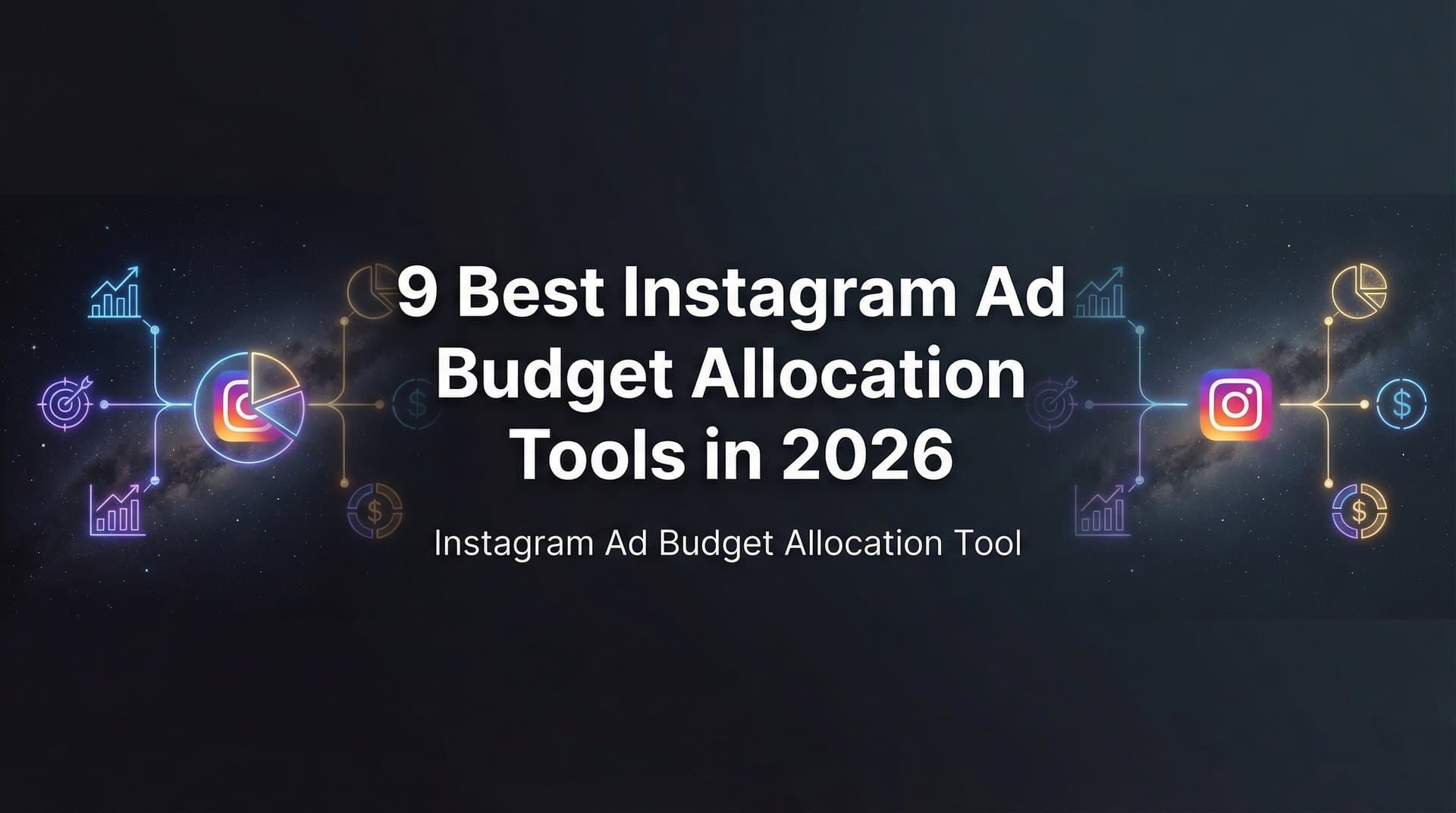 9 Best Instagram Ad Budget Allocation Tools in 2026