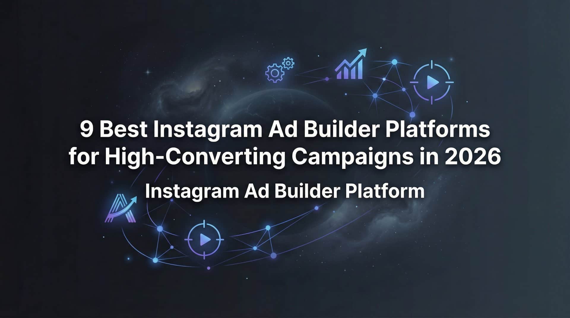Featured image for 9 Best Instagram Ad Builder Platforms for High-Converting Campaigns in 2026