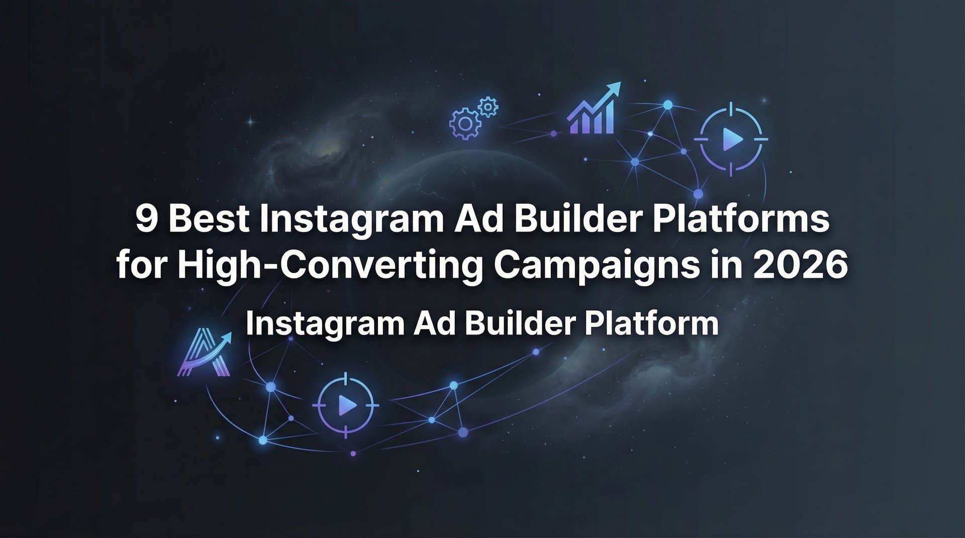 Featured image for 9 Best Instagram Ad Builder Platforms for High-Converting Campaigns in 2026