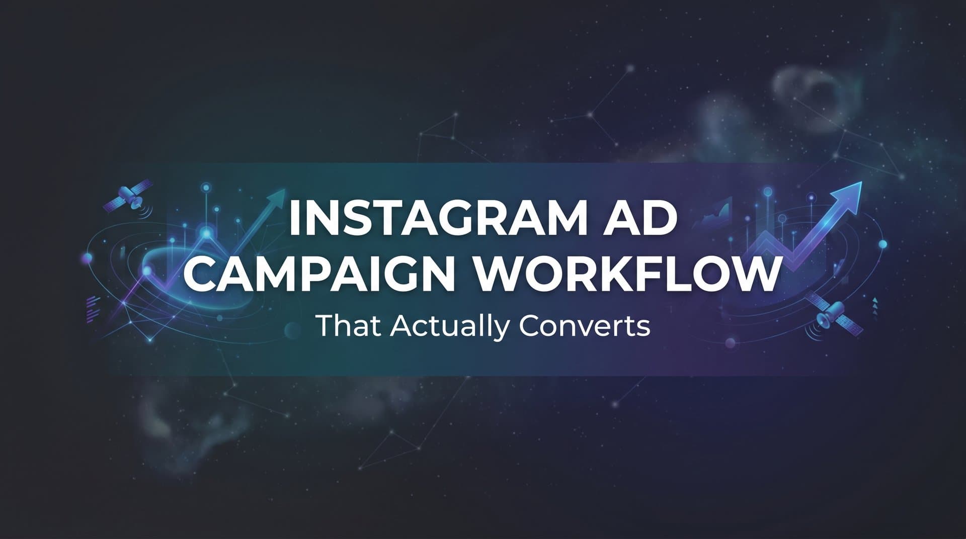 Featured image for How to Build an Instagram Ad Campaign Workflow That Actually Converts