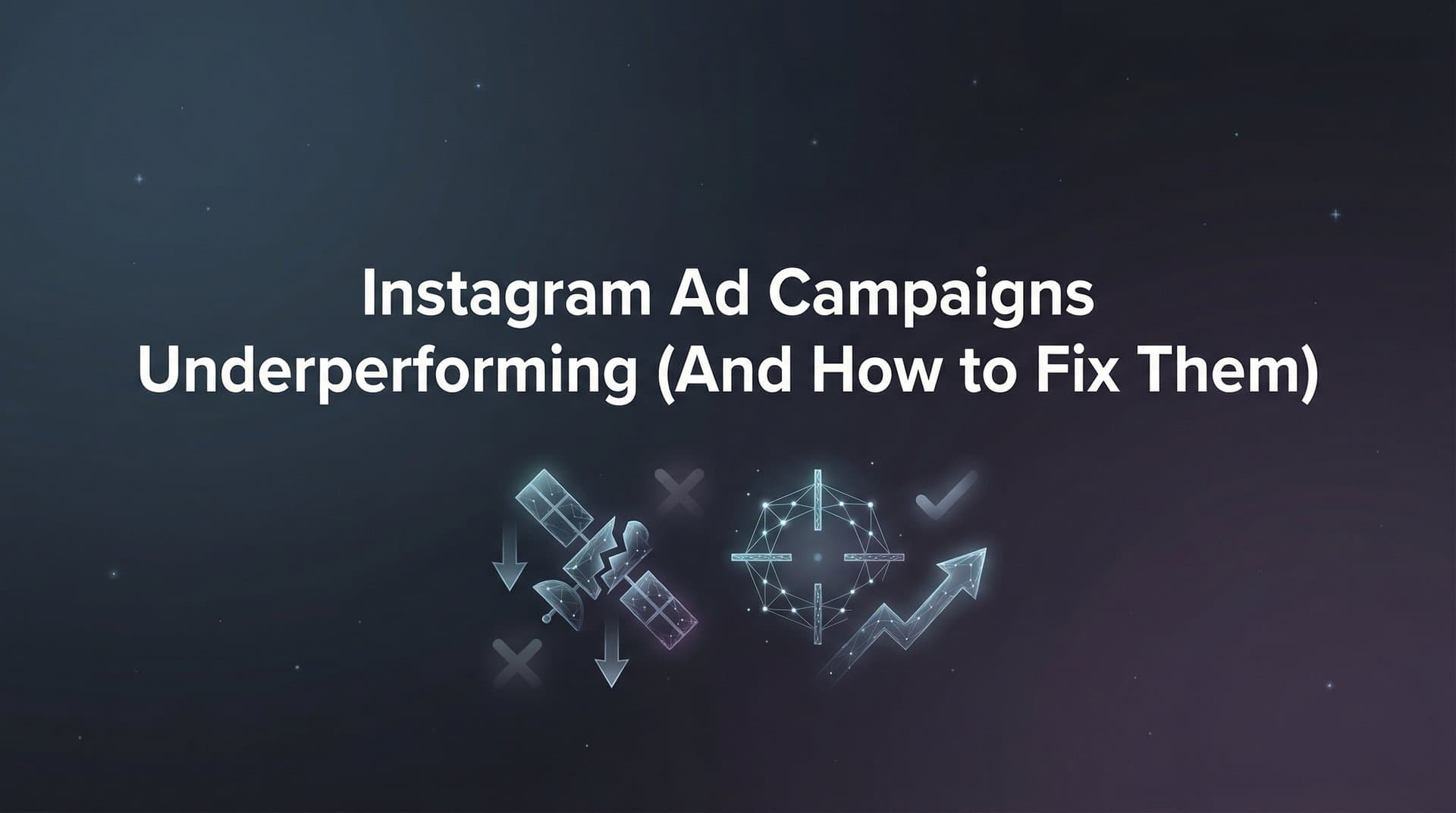 Featured image for Why Your Instagram Ad Campaigns Are Underperforming (And How to Fix Them)