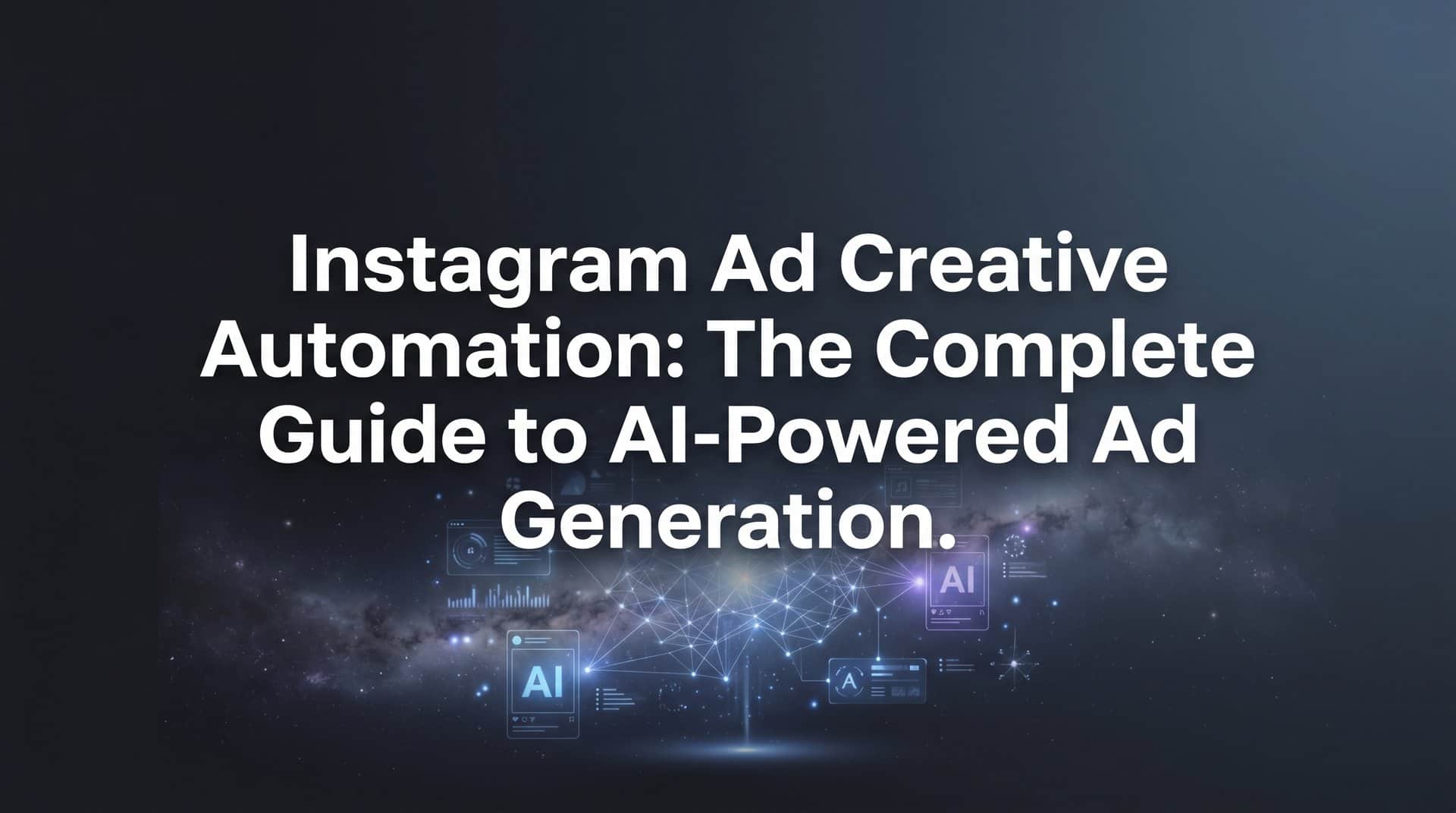 Featured image for Instagram Ad Creative Automation: The Complete Guide to AI-Powered Ad Generation